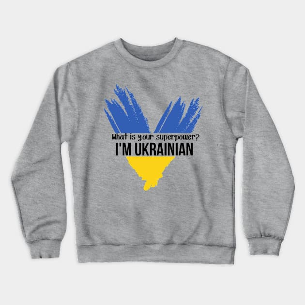 What is your superpower? I am Ukrainian Crewneck Sweatshirt by julia_printshop